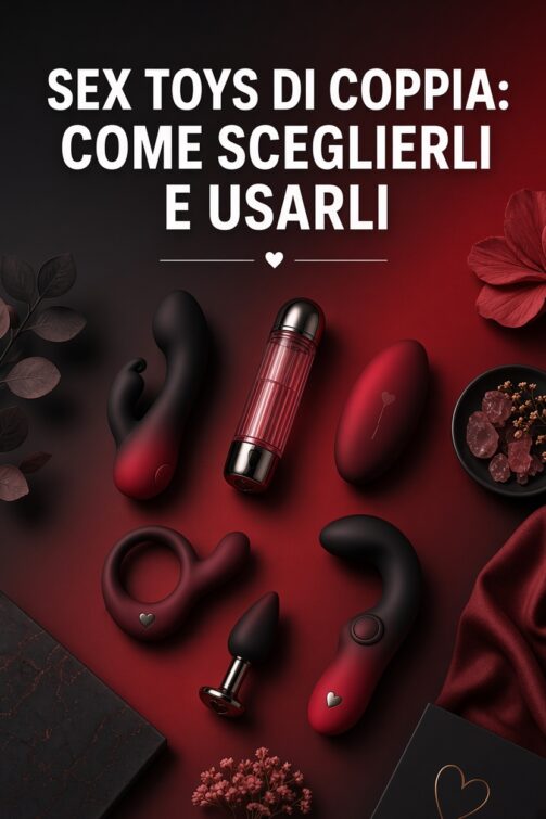 Sex toys di coppia: come sceglierli, usarli e trasformarli in un gioco condiviso